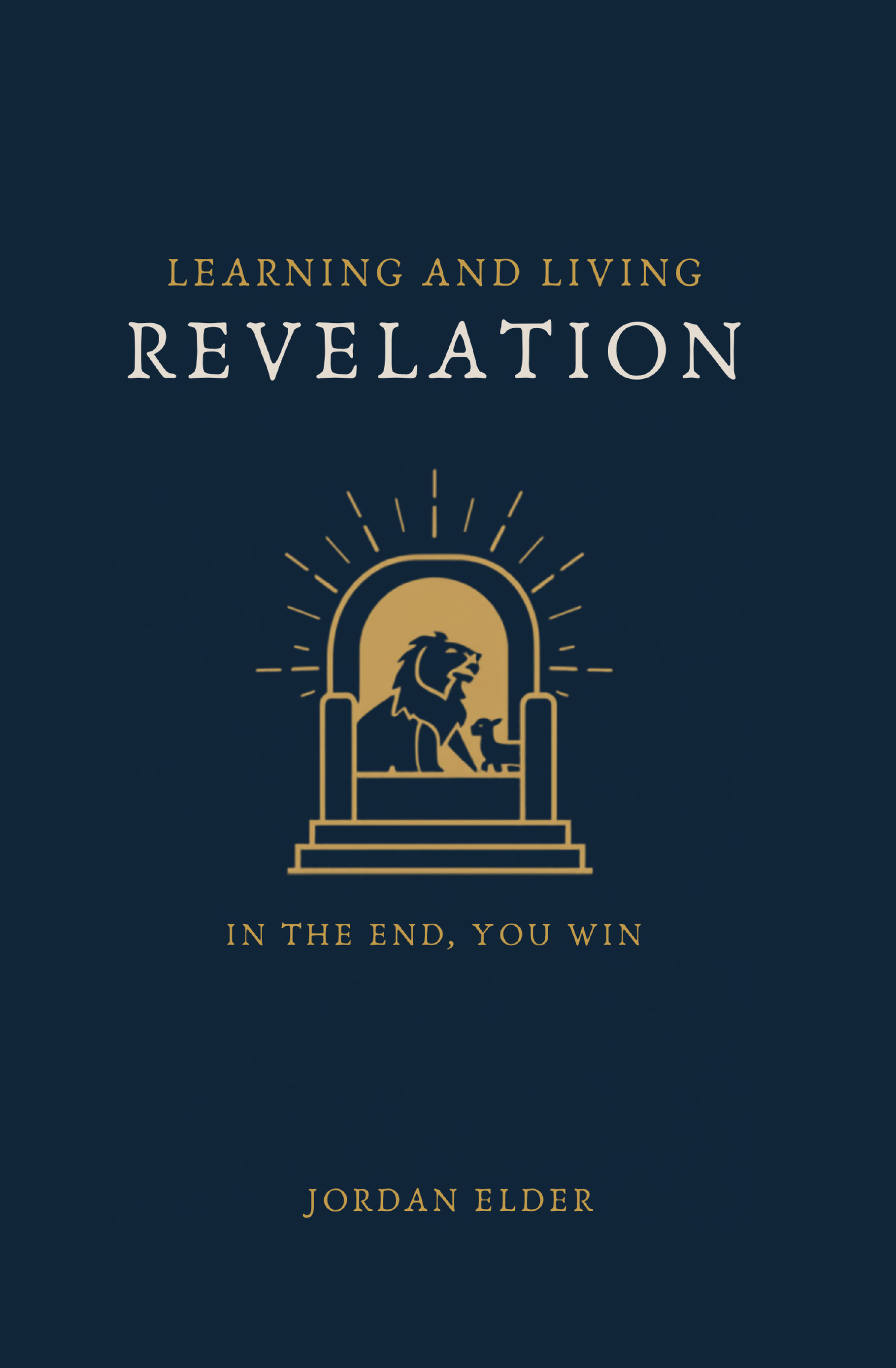 Book cover for Learning and Living Revelation: In the End, You Win